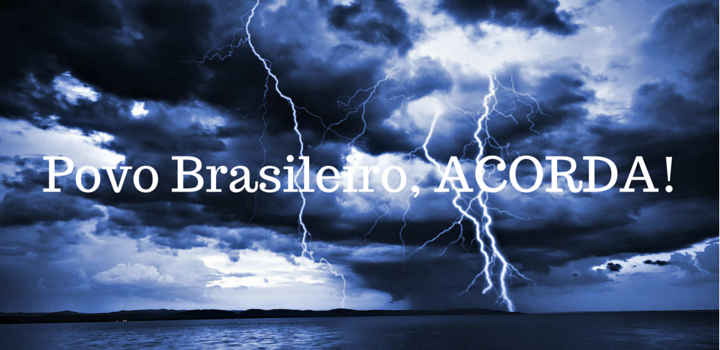 Povo Brasileiro, ACORDA! povo Brasileiro, Acorda!