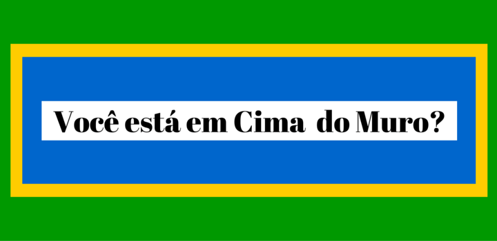 Você está em Cima do Muro? Você está em Cima do Muro